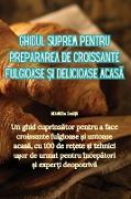 Ghidul suprem pentru prepararea de croissante fulgioase ¿i delicioase acas¿