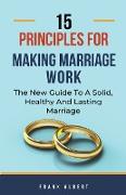 15 Principles For Making Marriage Work