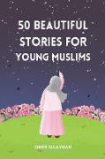 50 Beautiful Stories for Young Muslims