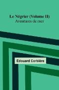 Le Négrier (Volume II), Aventures de mer