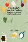Miss Leslie's Complete Cookery, Directions for Cookery, in Its Various Branches
