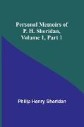 Personal Memoirs of P. H. Sheridan, Volume 1, Part 1