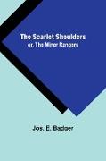 The Scarlet Shoulders, or, The Miner Rangers