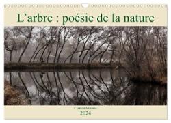 L¿arbre : poésie de la nature (Calendrier mural 2024 DIN A3 vertical), CALVENDO calendrier mensuel