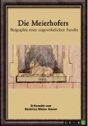 Die Meierhofers. Biographie einer ungewöhnlichen Familie