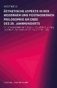 Ästhetische Aspekte in der modernen und in der postmodernen Philosophie am Ende des 20. Jahrhunderts