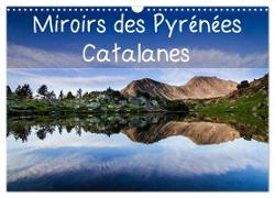 Miroirs des Pyrénées Catalanes (Calendrier mural 2024 DIN A3 vertical), CALVENDO calendrier mensuel