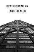 How to Become an Entrepreneur FOR A GOOD FUTURE