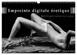 Empreinte digitale érotique ¿ Détails particuliers de la peau (Calendrier mural 2024 DIN A3 vertical), CALVENDO calendrier mensuel