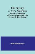 The Sayings of Mrs. Solomon, being the confessions of the seven hundredth wife as revealed to Helen Rowland