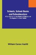 Schools, School-Books and Schoolmasters, A Contribution to the History of Educational Development in Great Britain