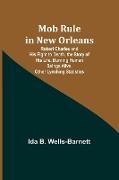 Mob Rule in New Orleans, Robert Charles and His Fight to Death, the Story of His Life, Burning Human Beings Alive, Other Lynching Statistics