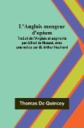 L'Anglais mangeur d'opium, Traduit de l'Anglais et augmenté par Alfred de Musset, avec une notice par M. Arthur Heulhard