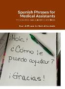 SPANISH For Healthcare Professionals - Useful Phrases for Medical Assistants and Medical Office Professionals in the ER or any Medical Office