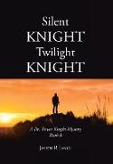 Silent Knight Twilight Knight A Dr. Trevor Knight Mystery Book 8