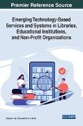 Emerging Technology-Based Services and Systems in Libraries, Educational Institutions, and Non-Profit Organizations