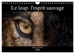 Le loup: l'esprit sauvage (Calendrier mural 2024 DIN A4 vertical), CALVENDO calendrier mensuel