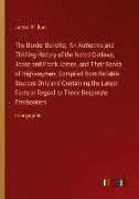 The Border Bandits, An Authentic and Thrilling History of the Noted Outlaws, Jesse and Frank James, and Their Bands of Highwaymen, Compiled from Reliable Sources Only and Containing the Latest Facts in Regard to These Desperate Freebooters