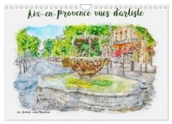 Aix-en-Provence vues d'artiste (Calendrier mural 2024 DIN A4 vertical), CALVENDO calendrier mensuel
