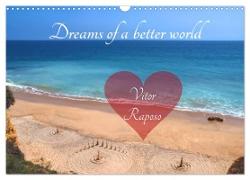 Dreams of a better world - Vitor Raposo (Wall Calendar 2024 DIN A3 landscape), CALVENDO 12 Month Wall Calendar