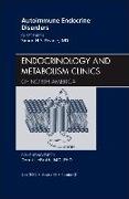 Autoimmune Endocrine Disorders, an Issue of Endocrinology and Metabolism Clinics of North America: Volume 38-2