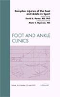 Complex Injuries of the Foot and Ankle in Sport, an Issue of Foot and Ankle Clinics: Volume 14-2