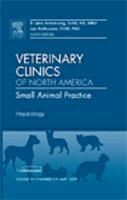 Hepatology, an Issue of Veterinary Clinics: Small Animal Practice: Volume 39-3