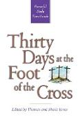Thirty Days at the Foot of the Cross