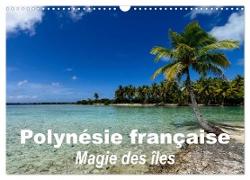 Polynésie française - Magie des îles (Calendrier mural 2024 DIN A3 vertical), CALVENDO calendrier mensuel