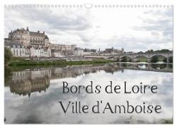 Bords de Loire Ville d'Amboise (Calendrier mural 2024 DIN A3 vertical), CALVENDO calendrier mensuel