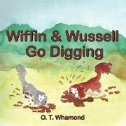 Wiffin and Wussell Go Digging