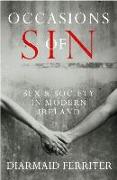 Occasions of Sin: Sex and Society in Modern Ireland