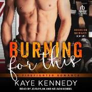Burning for This: A Firefighter Romance