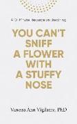You Can't Sniff A Flower With A Stuffy Nose: A 10 Minute Resource on Breathing