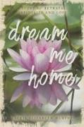 Dream Me Home: A Story of Betrayal, Infidelity and Love
