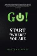 GO! Start "Where" you are