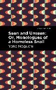 Seen and Unseen: Or, Monologues of a Homeless Snail