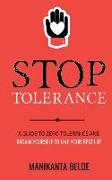 Stop Tolerance: A Guide To Zero Tolerance And Regain Yourself To Live Your Best Life