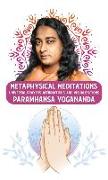 Metaphysical Meditations: Universal Prayers, Affirmations, and Visualizations: Universal Prayers, Affirmations, and Visualizations Paramhansa Yo