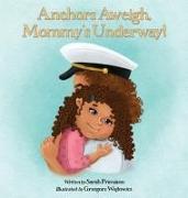 Anchors Aweigh, Mommy's Underway!
