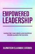 Empowered Leadership: Navigating Challenges and Equipping Women Leaders for Success