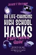 88 Life-Changing High School Hacks (A Sur-Thrival Guide(TM)): Optimize the Teen Years, Upgrade Your Life Skills FAST, and Master Adulting Before You G
