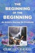 The Beginning of the Beginning: An Artist's Journey On Creativity