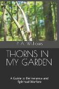 Thorns in My Garden: A Guide to Deliverance and Spiritual Warfare