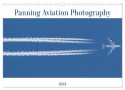 Panning Aviation Photography (Wall Calendar 2024 DIN A3 landscape), CALVENDO 12 Month Wall Calendar