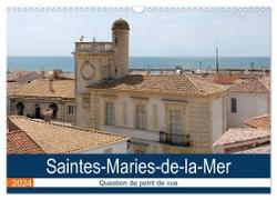 Saintes-Maries-de-la-Mer - Question de point de vue (Calendrier mural 2024 DIN A3 vertical), CALVENDO calendrier mensuel