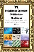 Petit Bleu de Gascogne 20 Milestone Challenges Petit Bleu de Gascogne Memorable Moments. Includes Milestones for Memories, Gifts, Socialization & Training Volume 1