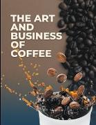 The Art and Business of Coffee
