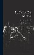 El Cura de Aldea: Drama en Tres Actos en Verso