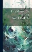 The Music Of Noel Bauldeweyn